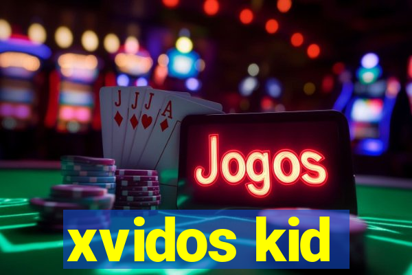 xvidos kid